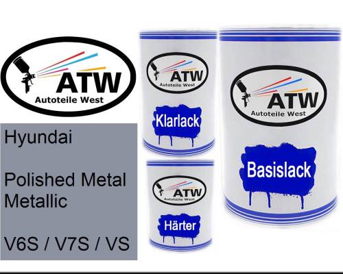 Hyundai, Polished Metal Metallic, V6S / V7S / VS: 500ml Lackdose + 500ml Klarlack + 250ml Härter - Set, von ATW Autoteile West.